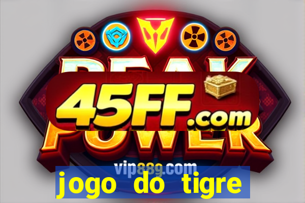 jogo do tigre ganha dinheiro mesmo